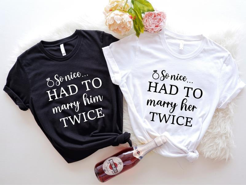 So Nice Had Marry Him Shirt Cute Remarriage So Nice Had Marry Her Matching Second Marriage Just Married Again Bride Groom T-Shirts