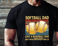 Softball Dad Like Baseball Dad But Bigger Balls Shirt Softball Dad Baseball Dad Shirt Dad Game Day Shirtdad T-Shirts