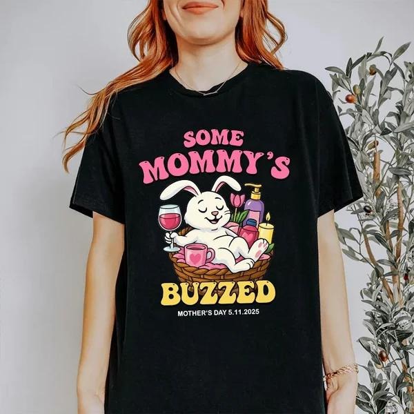 Some Mommy'S Buzzed Funny Chill Cool Mom Funny Bunny Mother T-Shirts