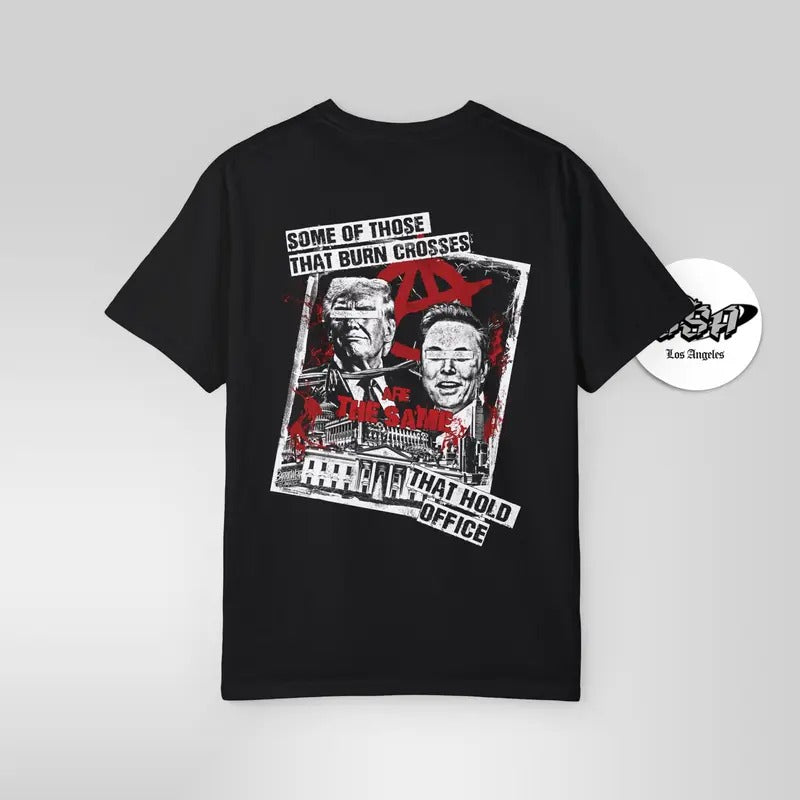 Some Those That Burn Crosses Are Same That Hold Office Activists Political Protest Radical Resistance Shirt T-Shirts