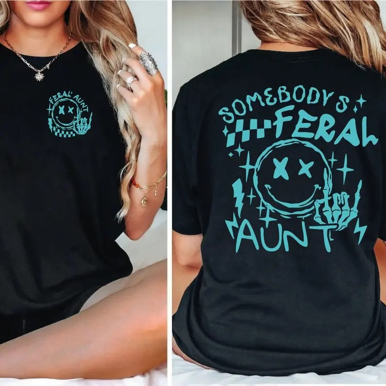 Somebody'S Feral Aunt Shirt Aunt Shirt Aunt Life Aunt Sarcastic Aunt 2 Sides T-Shirts