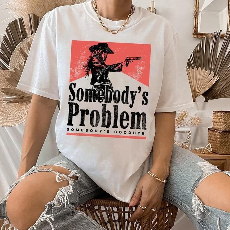 Somebody'S Problem Shirt Shirt T-Shirts