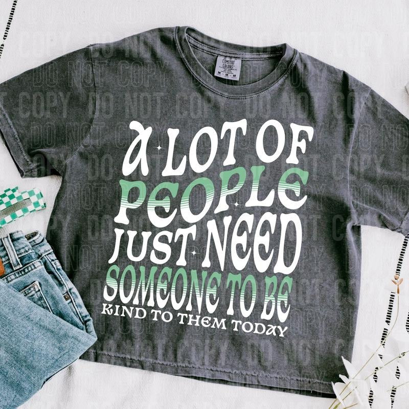 Someone Be Kind DTF Transfers THIS IS NOT SHIRT T-Shirts