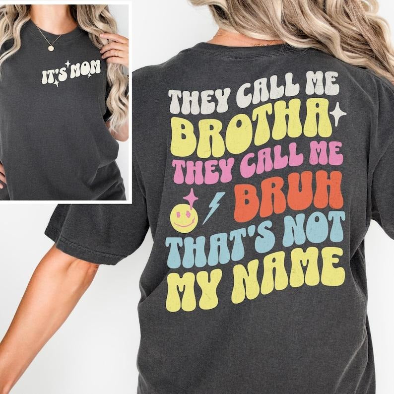 Sonia Samra 'S Mom They Call Me Brotha They Call Me Bruh Smooth Fabric Streetwear T-Shirts