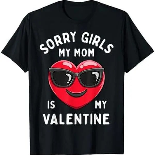 Sorry My Mom Is My Valentine Cute T-Shirts