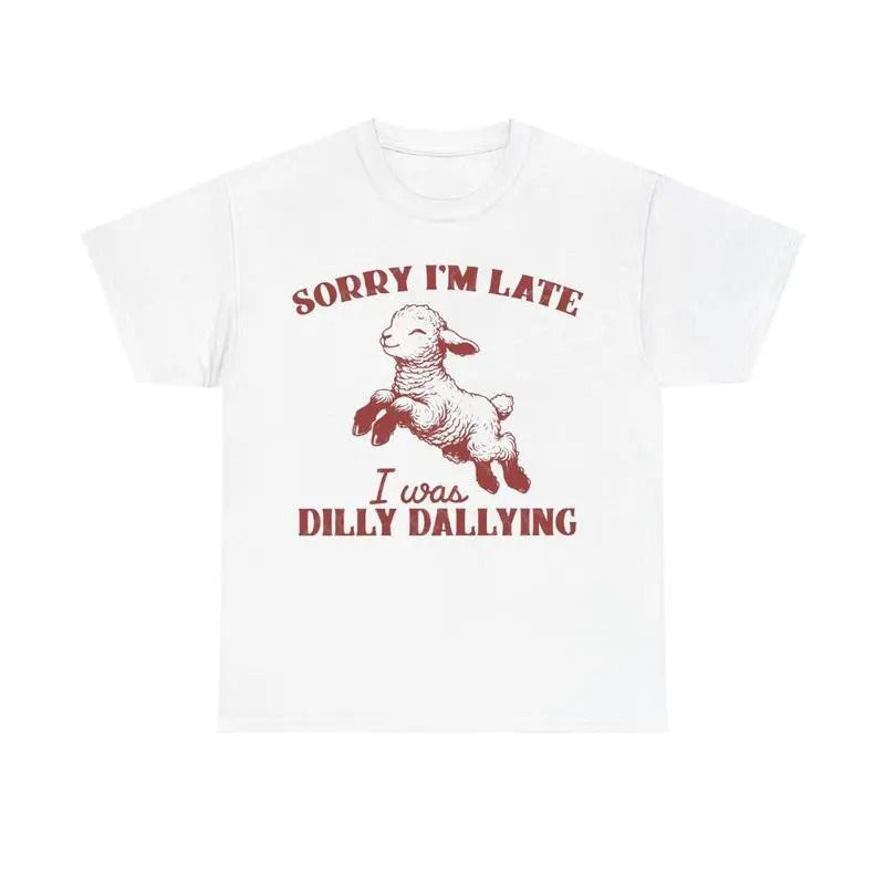 Sorry I'M Late I Was Dilly Dallying Shirt Baby Lamb Sheep Cute Sheep Funny Animal Sayings Shirt Funny Sheep Meme T-Shirts