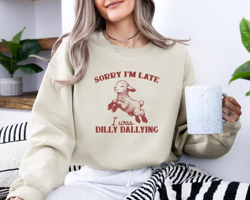 Sorry I'M Late I Was Dilly Dallying Baby Lamb Sheep Cute Sheep Shirt Funny Animal T-Shirts