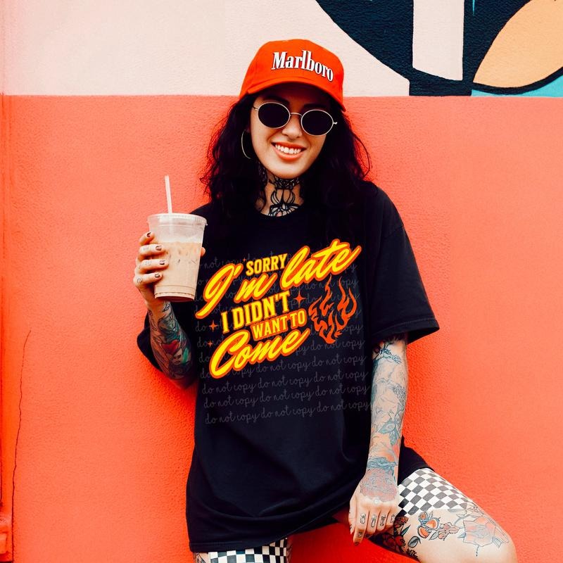 Sorry Im Late DTF Transfers THIS IS NOT SHIRT T-Shirts