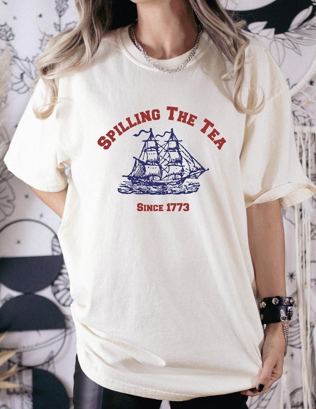 Spilling Tea Since 1773 4th July Shirt Patriotic Shirt Usa Shirt American Shirt Rom825 02 T-Shirts
