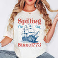 Spilling Tea Since 1773 4th July Shirt Patriotic Shirt Usa Shirt Boston Tea Party American 03 T-Shirts