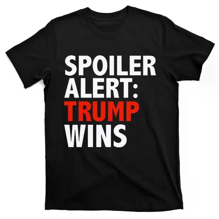 Spoiler Alert Trump Wins Donald Trump President Race T-Shirts