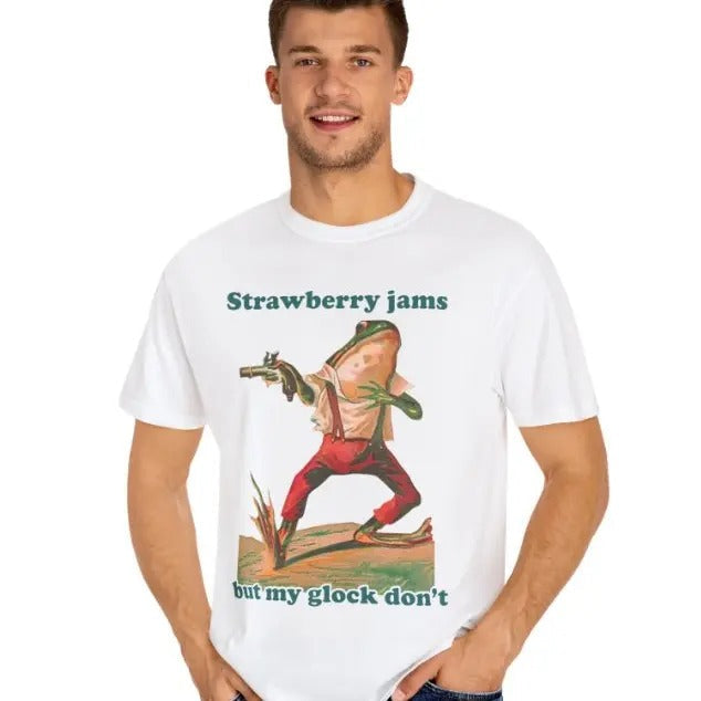 Strawberry Jams But My Glock Don' Funny T Meme Sayings Crew Necks Menswear T-Shirts