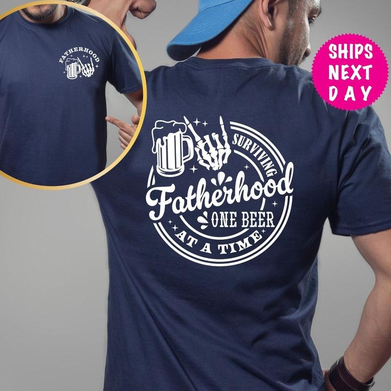 Surviving Fatherhood One Beer Time Shirt Fatherhood Front Back Shirt Funny Father Shirt Drinking Husband T-Shirts
