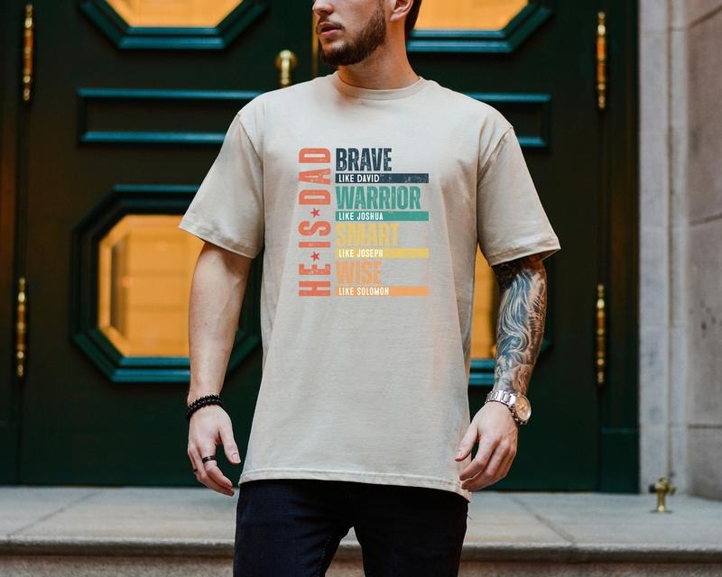 He Is Dad Shirt Brave Like David Warrior Like Joshua Smart Like Joseph Wise Like Solomon Hero Dad Shirt T-Shirts