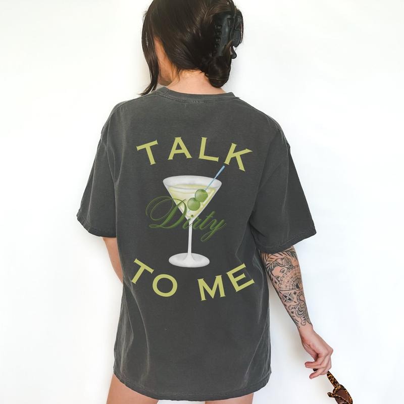Talk Dirty Me Cocktail Club Cocktail Shirt Dirty Martini Martini Lover Her Unique Summer T-Shirts