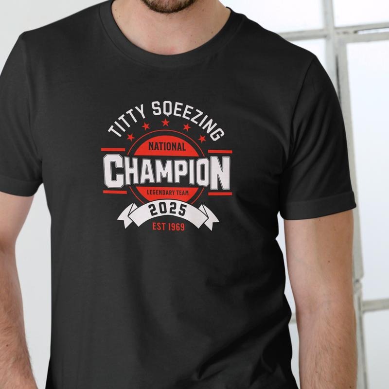 TITTY SQUEEZING NATIONAL CHAMPION Cotton T-Shirts