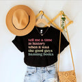 Tell Me Time History When Was Good Guys Banning Books Shirt Read Banned Books Reading Librarian Read Freely T-Shirts
