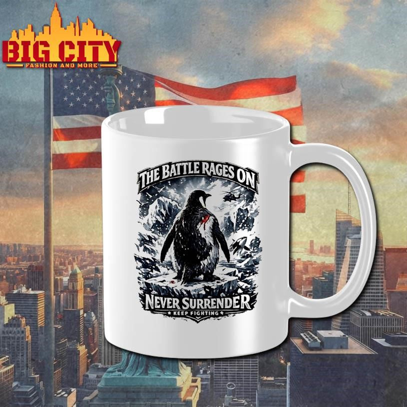 The Battle Rages On Never Surrender Keep Fighting Warrior Penguin Protest Shirt