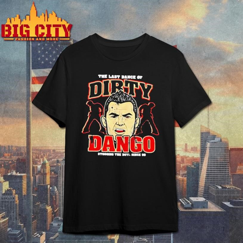 The Last Dance Of Dirty Dango Stooging The Boy Since 99 Shirt