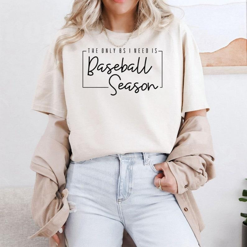 Only BS I Need Is Baseball Season Shirt Baseball Baseball Mom Shirt Baseball Life Life Field Baseball Shirt Mom T-Shirts