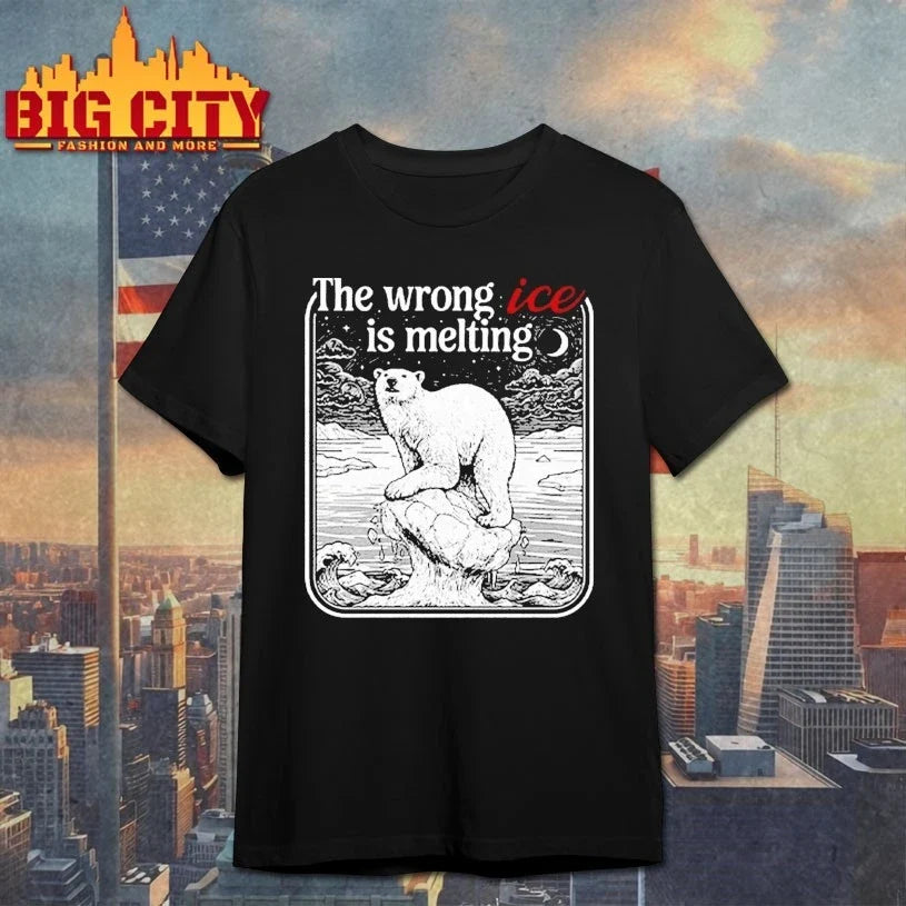 The Wrong ICE Is Melting Tee T-Shirt