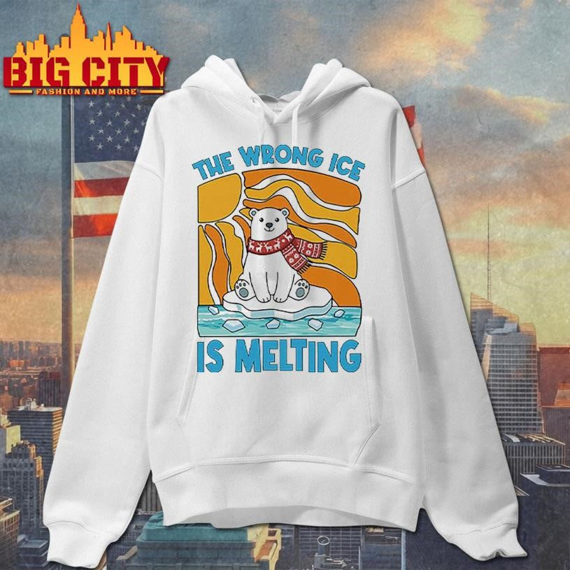The Wrong ICE Is Melting Shirt