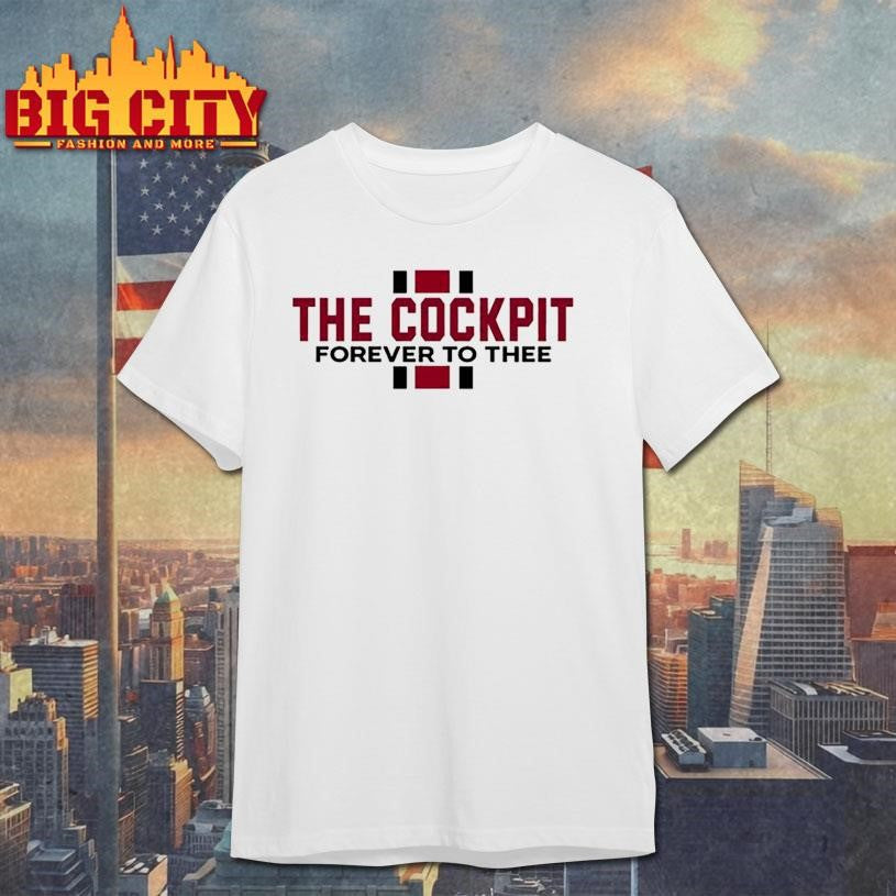 The cockpit forever to thee shirt