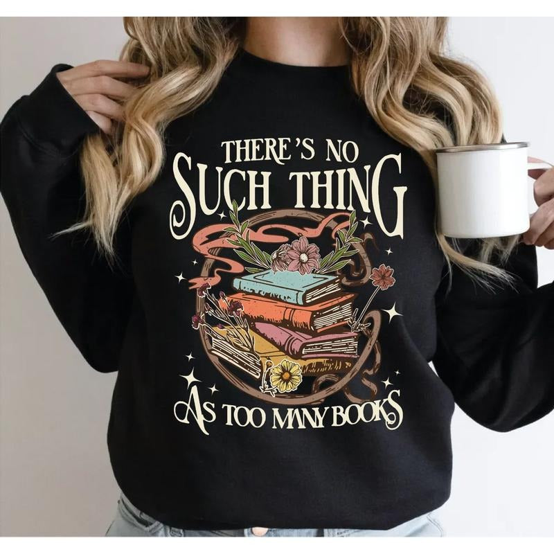 There Is No Such Thing As Too Many Books Librarian Bookworm Book Lover Bibliophile Shirt Bookish T-Shirts