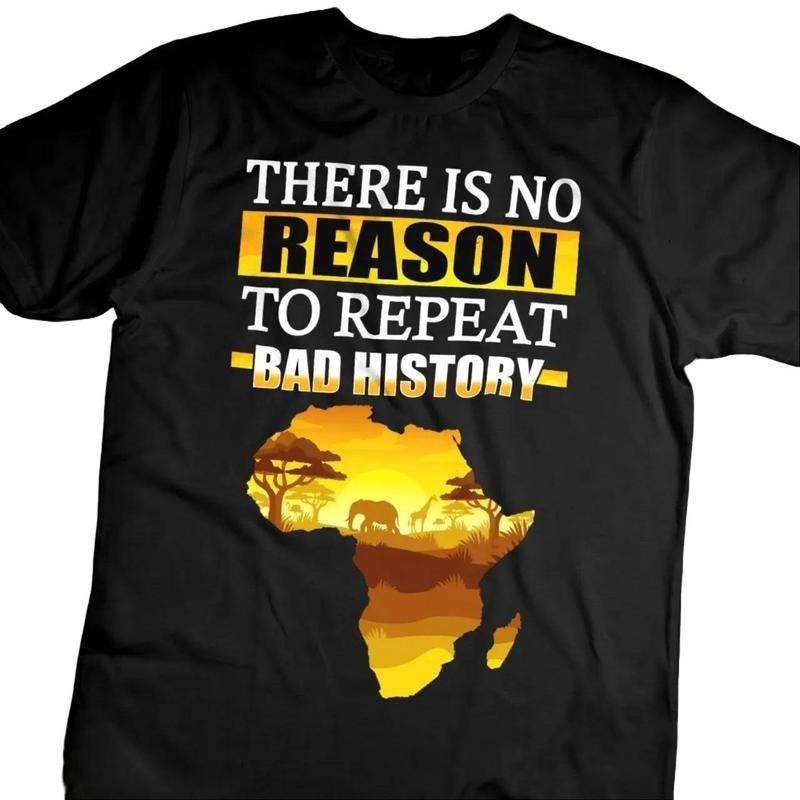 There Is No Reason Repeat Bad History Shirt Black Black BLM Black History T-Shirts