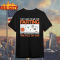They Hate On Me For Farting But The Biggest Stars Are Full Of Gas Shirt