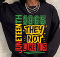 They Not Like Us Juneteenth Free Ish Since 1865 Shirt BLM Black Power Black History Month T-Shirts
