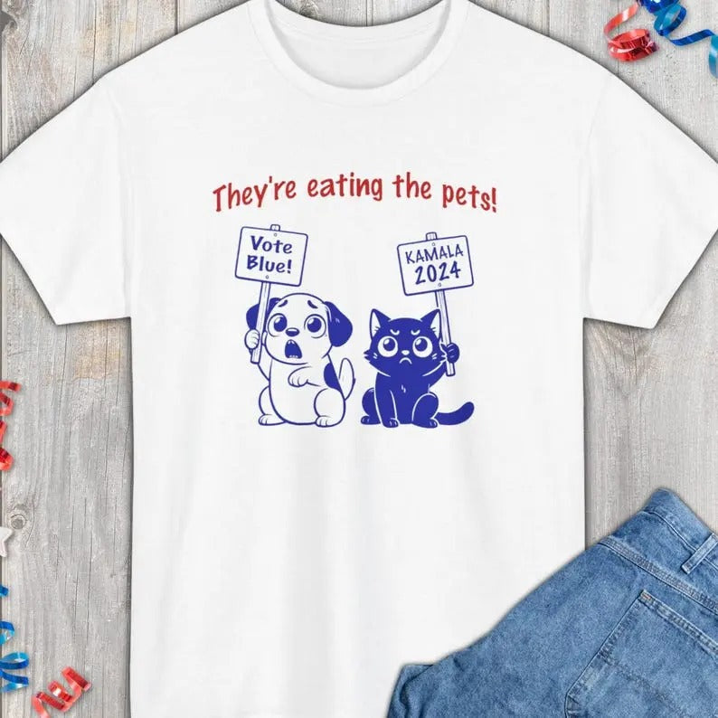 They'Re Eating Pets! Debate Tr.Ump Kamala Harris Debate 2024 Dog Cat Vote Blue Kamala 2024 Protest Signs Presidential Debate Shirt Trend 2024 Shirt Trend T-Shirts