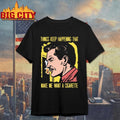Things Keep Happening That Make Me Want A Cigarette 2026 Shirt