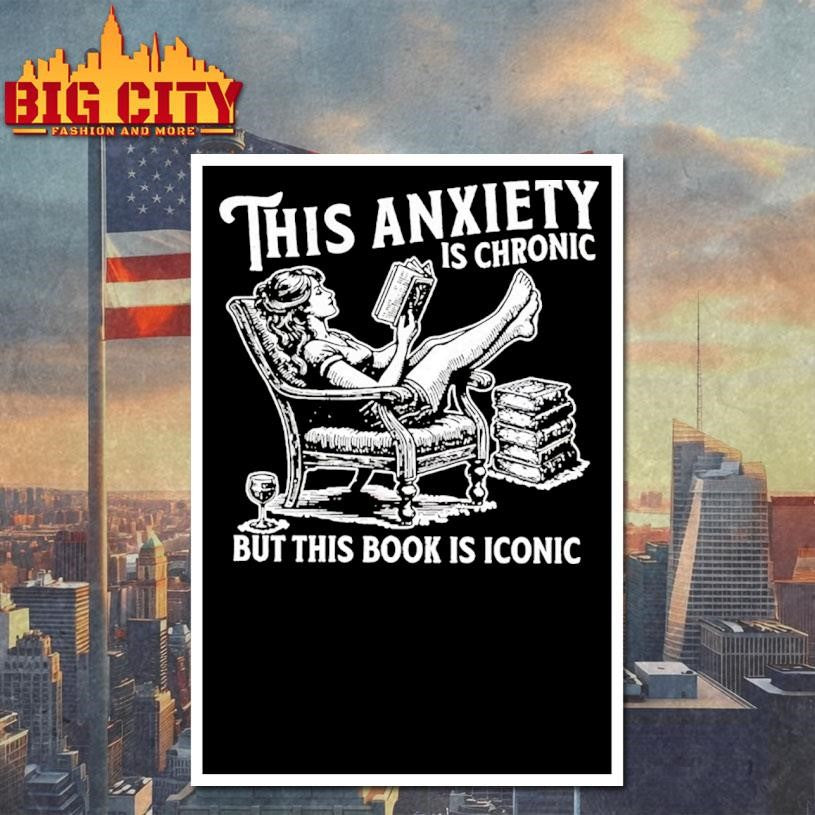 This Anxiety Is Chronic But This Book Is Iconic Shirt