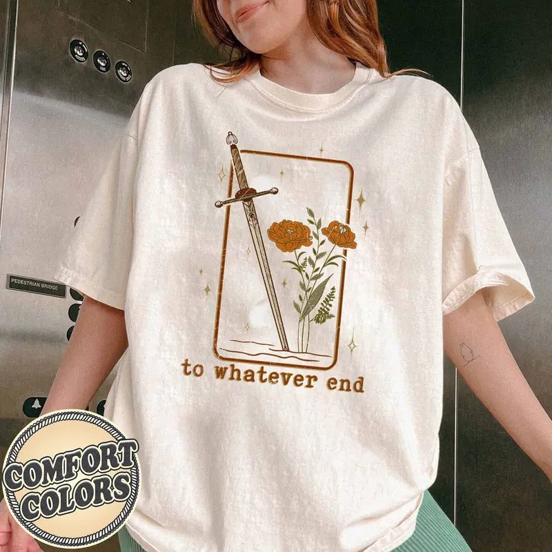 Throne Glass Flower Aelin Quote Comfort Colors Shirt Thirteen Shirt Throne Glass Shirt Her Whatever End Bookish T-Shirts