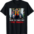 Time Take Out Trash Trump Garbage Man T-Shirts