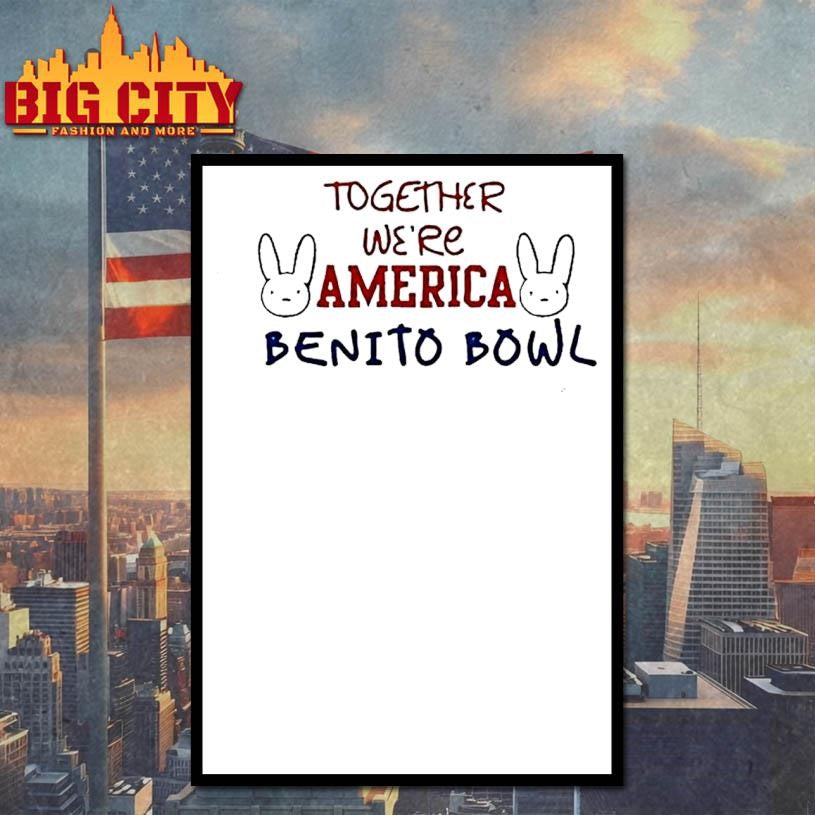 Together Were America Benito Bowl Bad Bunny Logo Shirt
