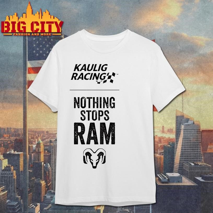 Tony Stewart Nothing Stops Ram Kaulig Racing Shirt