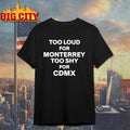 Too Loud For Monterrey Too Shy For Cdmx Shirt