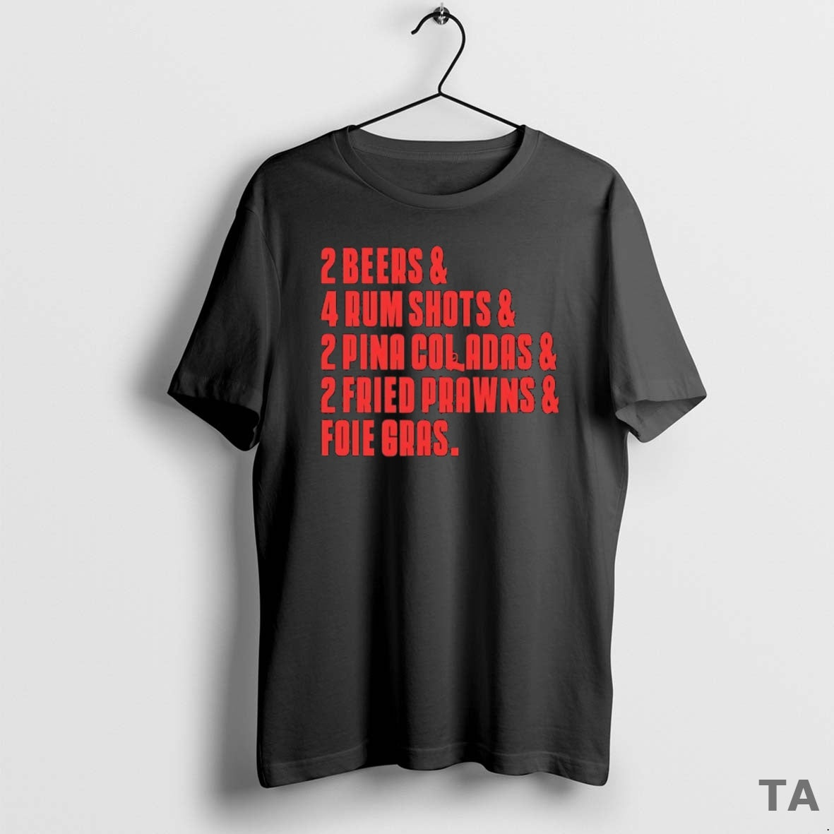Top 2 Beers 4 Rum Shots 2 Pina Coladas 2 Fried Prawns T-Shirts