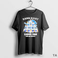 Top Damn Right Team Player I Am Lions Fan Now Forever T-Shirts