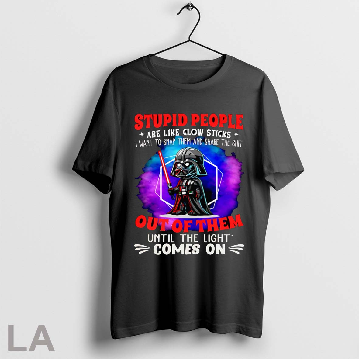 Top Darth Vader Stupid People Are Like Glow Sticks I Want To Snap Them And