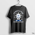 Top Expect Few Inches Tonight 2026 T-Shirts