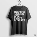 Top Help I Cant Shut Up T-Shirts