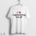 Top I Love Ragebaiting My Gf T Shirt