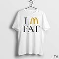 Top Im Fat Mcdonalds Logo T-Shirts