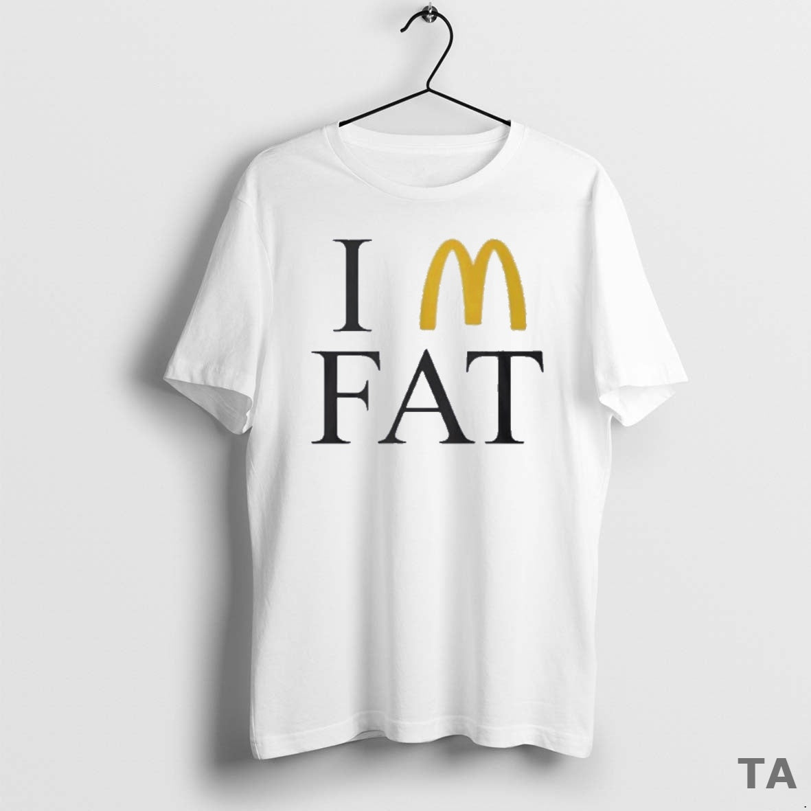 Top Im Fat Mcdonalds Logo T-Shirts