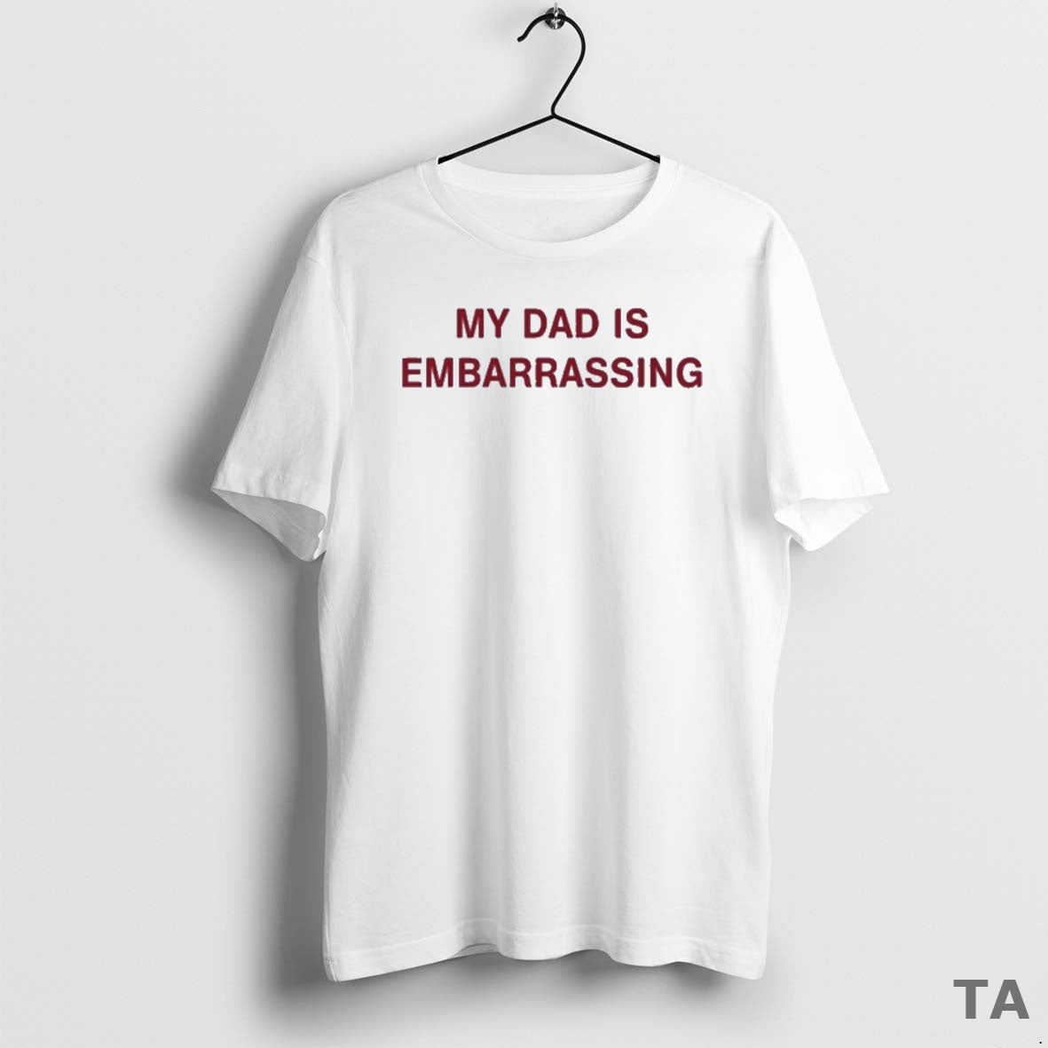 Top My Dad Is Embarrassing T-Shirts