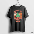 Top Santa Elf Reindeer Tree Here Forced Family Fun T-Shirts