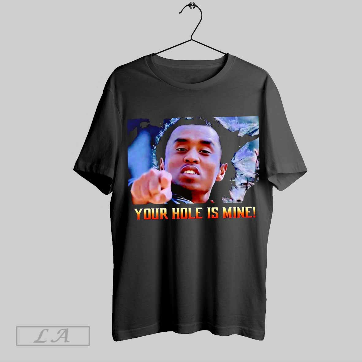 Top Your Hole Is Mine Diddy Meme T Shirt